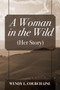 A Woman in the Wild :  (Her Story)