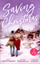 Saving Christmas :  Snowbound with Mr Right (Mistletoe & Marriage) / Coming Home for Christmas / the Christmas Baby Bonus