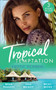 Tropical Temptation:  Exotic Scandal :  The Scandal Behind the Wedding / Her Hard to Resist Husband / Tempted by Her Hot-Shot DOC