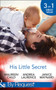 His Little Secret :  Double the Trouble (Billionaires and Babies, Book 44) / His Lover's Little Secret (Billionaires and Babies, Book 45) / Baby for Keeps (Billionaires and Babies, Book 47)