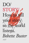 Do Story : How to Tell Your Story so the World Listens