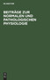 Beitrage Zur Normalen Und Pathologischen Physiologie : Nathan Zuntz Am 25. Juli 1899. Dem 25. Jahrestage Seiner Ernennung Zum Professor, Dargebracht Von Schulern Und Freunden by No Contributor - Hardback
