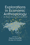 Explorations in Economic Anthropology : Key Issues and Critical Reflections
