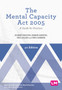 The Mental Capacity Act 2005 : A Guide for Practice The Mental Capacity Act 2005 : A Guide for Practice