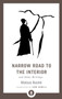 Narrow Road to the Interior : And Other Writings