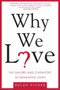 Why We Love : The Nature and Chemistry of Romantic Love