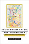 Modernism after Postcolonialism : Toward a Nonterritorial Comparative Literature