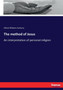 The method of Jesus : An interpretation of personal religion by Alfred Williams Anthony - Paperback