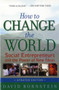 How to Change the World : Social Entrepreneurs and the Power of New Ideas