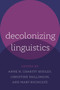 Decolonizing Linguistics