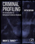 Criminal Profiling : An Introduction to Behavioral Evidence Analysis
