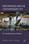 Performance and the Contemporary City : An Interdisciplinary Reader