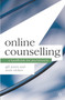 Online Counselling : A Handbook for Practitioners