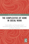 The Complexities of Home in Social Work