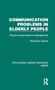 Communication Problems in Elderly People : Practical Approaches to Management