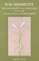 The Maturational Processes and the Facilitating Environment : Studies in the Theory of Emotional Development The Maturational Processes and the Facilitating Environment : Studies in the Theory of Emotional Development