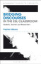 Bridging Discourses in the ESL Classroom : Students, Teachers and Researchers