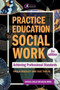 Practice Education in Social Work : Achieving Professional Standards