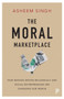 The Moral Marketplace : How Mission-Driven Millennials and Social Entrepreneurs Are Changing Our World