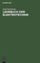 Lehrbuch Der Elektrotechnik : Zum Gebrauch Beim Unterricht Und Zum Selbststudium by Emil Stockhardt - Hardback