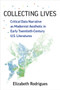 Collecting Lives : Critical Data Narrative as Modernist Aesthetic in Early Twentieth-Century US Literatures