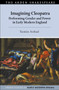 Imagining Cleopatra : Performing Gender and Power in Early Modern England