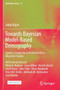 Towards Bayesian Model-Based Demography : Agency, Complexity and Uncertainty in Migration Studies : 17