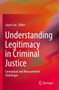 Understanding Legitimacy in Criminal Justice : Conceptual and Measurement Challenges