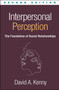Interpersonal Perception : The Foundation of Social Relationships