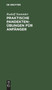 Praktische Pandektenubungen Fur Anfanger : Zum Akademischen Gebrauche Und Zum Selbststudium by Rudolf Stammler - Hardback