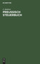 Preu??isch Steuerbuch : Ein Wegweiser Durch Die Neuen Steuergesetze Fur Jeden Preu??ischen Staatsburger by J Jastrow - Hardback