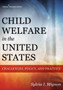 Child Welfare in the United States : Challenges, Policy, and Practice