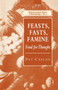 Feasts, Fasts, Famine : Food for Thought