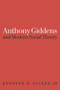 Anthony Giddens and Modern Social Theory