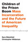 Children of the Prison Boom : Mass Incarceration and the Future of American Inequality
