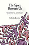The Space between Us : Exploring the Dimensions of Human Relationships
