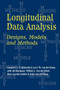 Longitudinal Data Analysis : Designs, Models and Methods