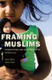 Framing Muslims : Stereotyping and Representation after 9/11