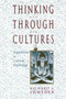 Thinking Through Cultures : Expeditions in Cultural Psychology