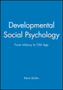 Developmental Social Psychology : From Infancy to Old Age