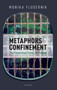 Metaphors of Confinement : The Prison in Fact, Fiction, and Fantasy
