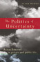 The Politics of Uncertainty : Attachment in Private and Public Life