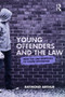 Young Offenders and the Law : How the Law Responds to Youth Offending