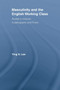 Masculinity and the English Working Class : Studies in Victorian Autobiography and Fiction