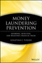 Money Laundering Prevention : Deterring, Detecting, and Resolving Financial Fraud