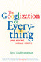 The Googlization of Everything : (And Why We Should Worry)