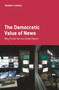 The Democratic Value of News : Why Public Service Media Matter