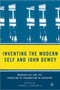Inventing the Modern Self and John Dewey : Modernities and the Traveling of Pragmatism in Education