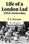 Life of a London Lad : 1931-Yesterday by P J Parsons - Paperback Life of a London Lad : 1931-Yesterday by P J Parsons - Paperback