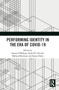 Performing Identity in the Era of COVID-19